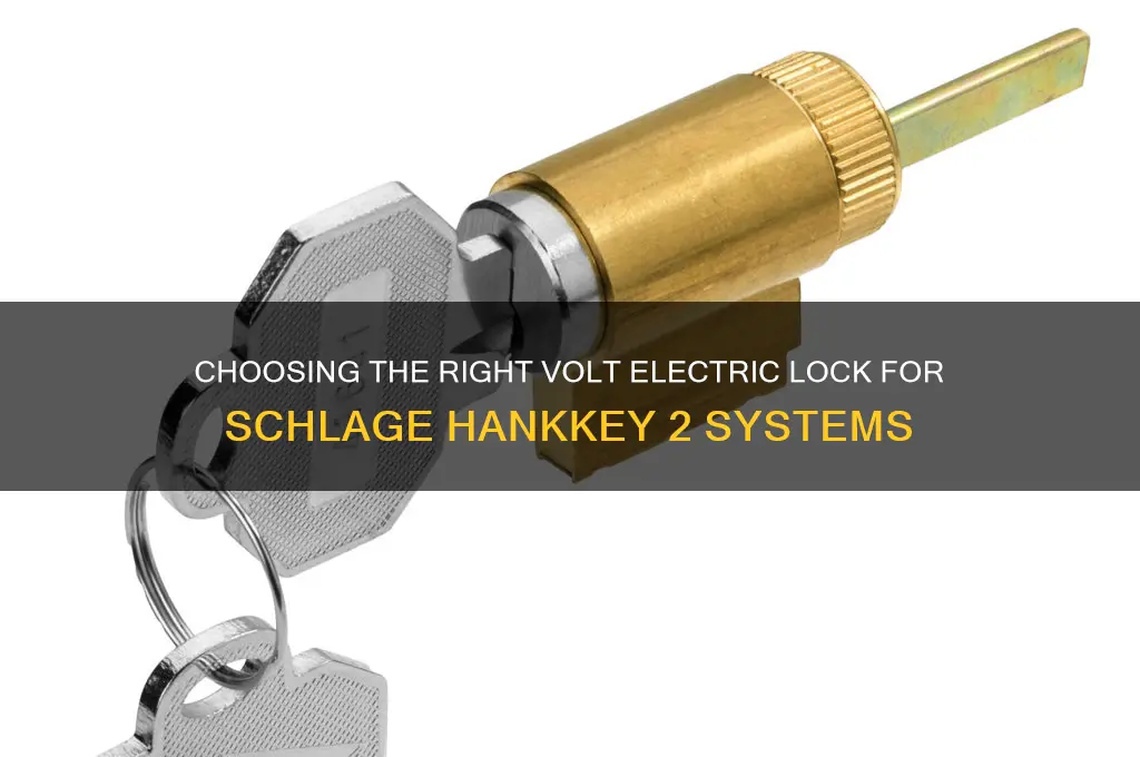 what volt electric lock to use with schlage hankkey 2