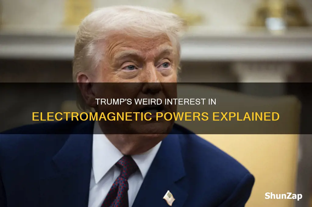 what was trump talking about electro magnetic