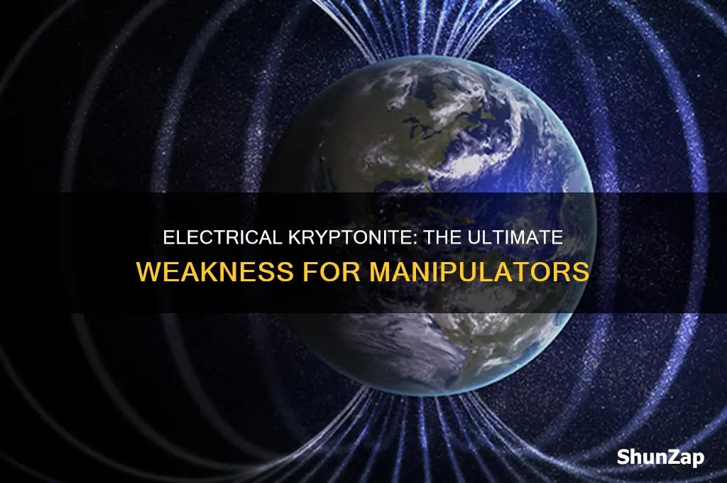 what would an electrical manipulators kryptonite be