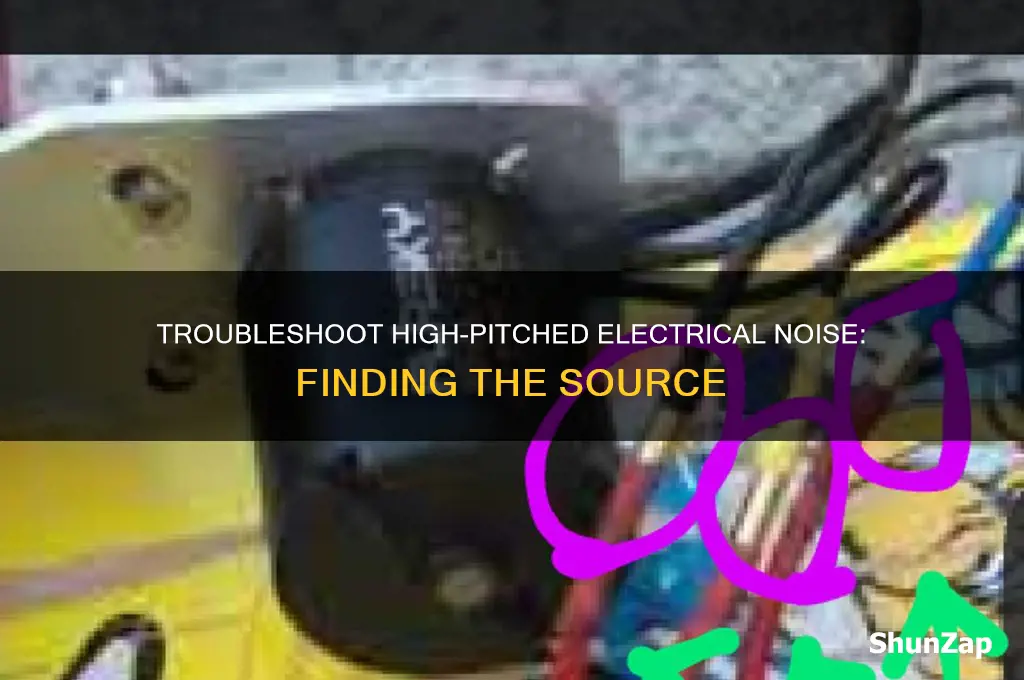 what would causes high pitched electrical noise