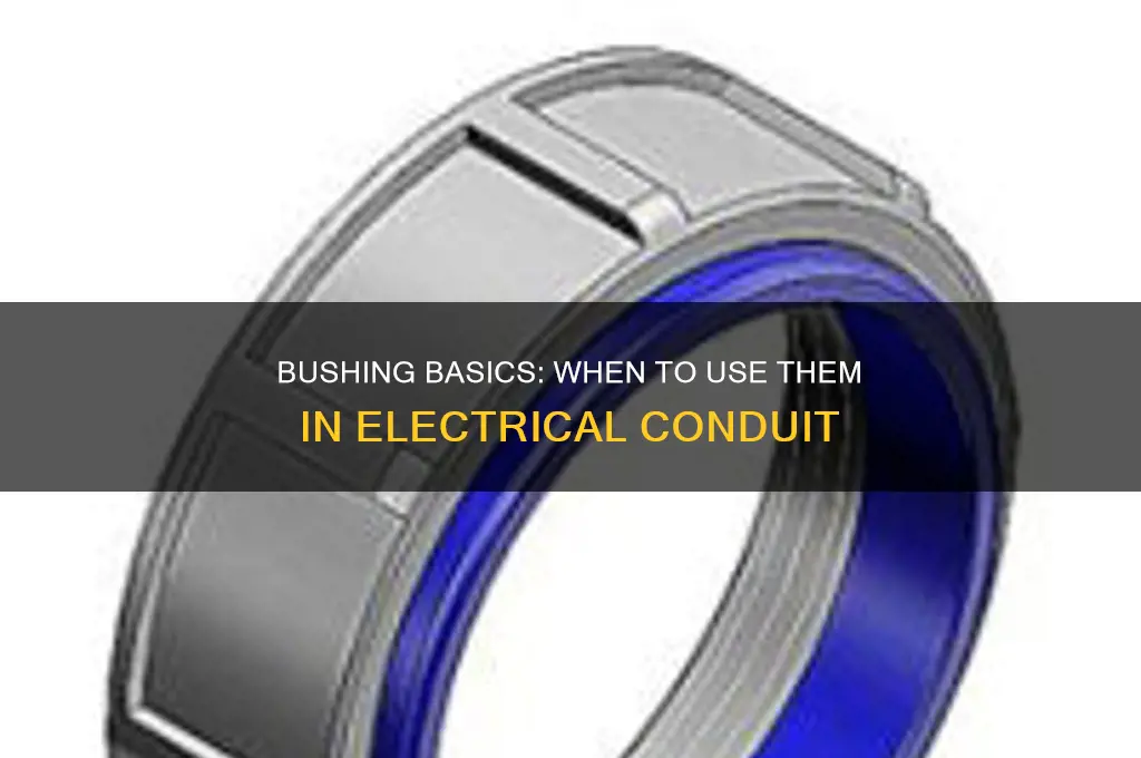 when are bushings required on electrical conduit