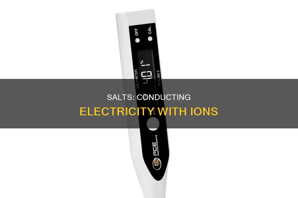 when are salts excellent conductors of electricity