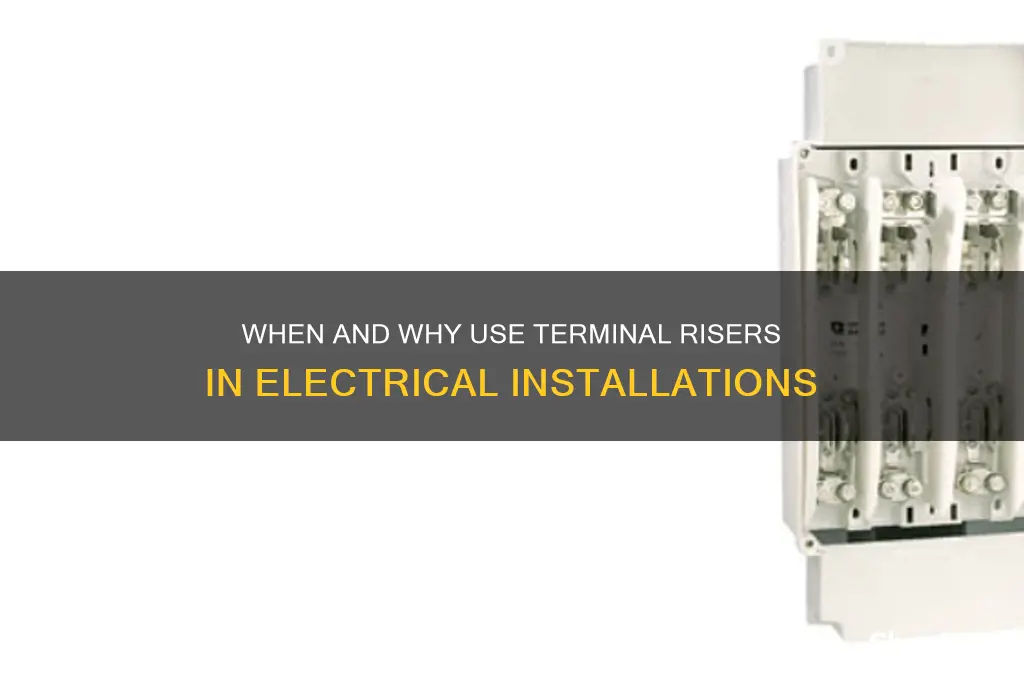 when are terminal risers used electrical