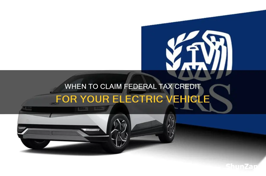 when can i claim my federal tax credit electric car