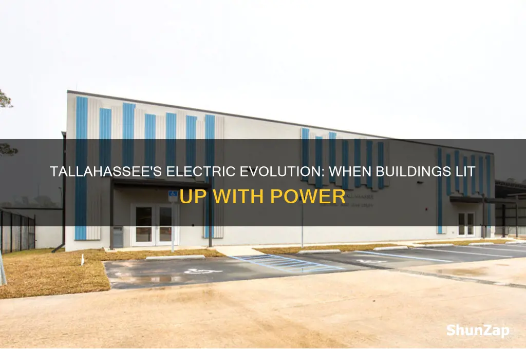 when did buildings in tallahassee start using electricity