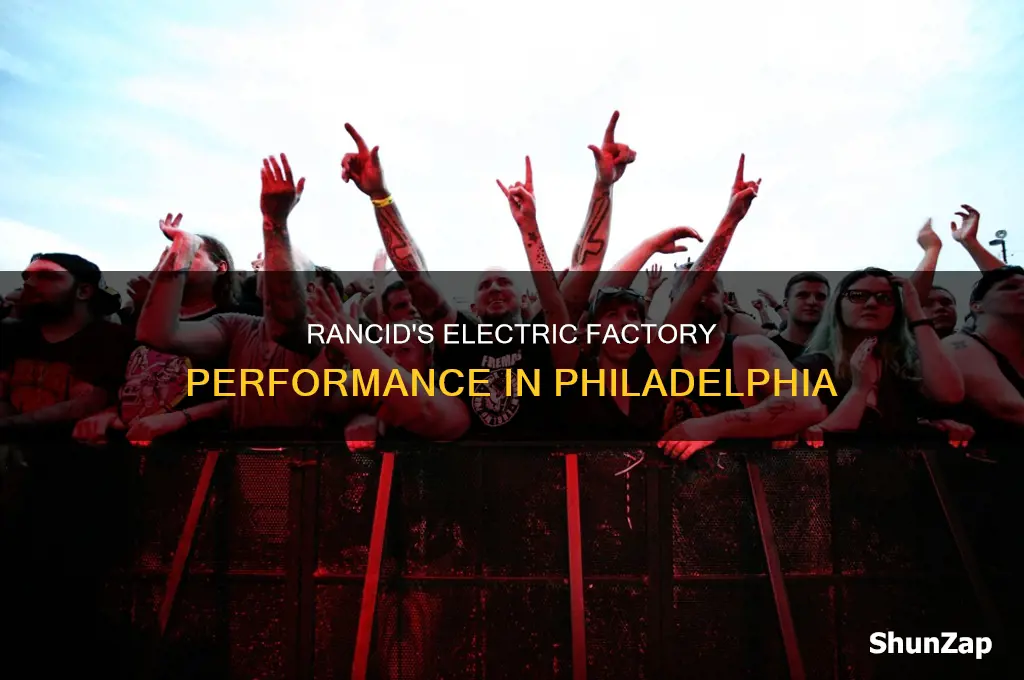 when did rancid play electric factory philadelphia