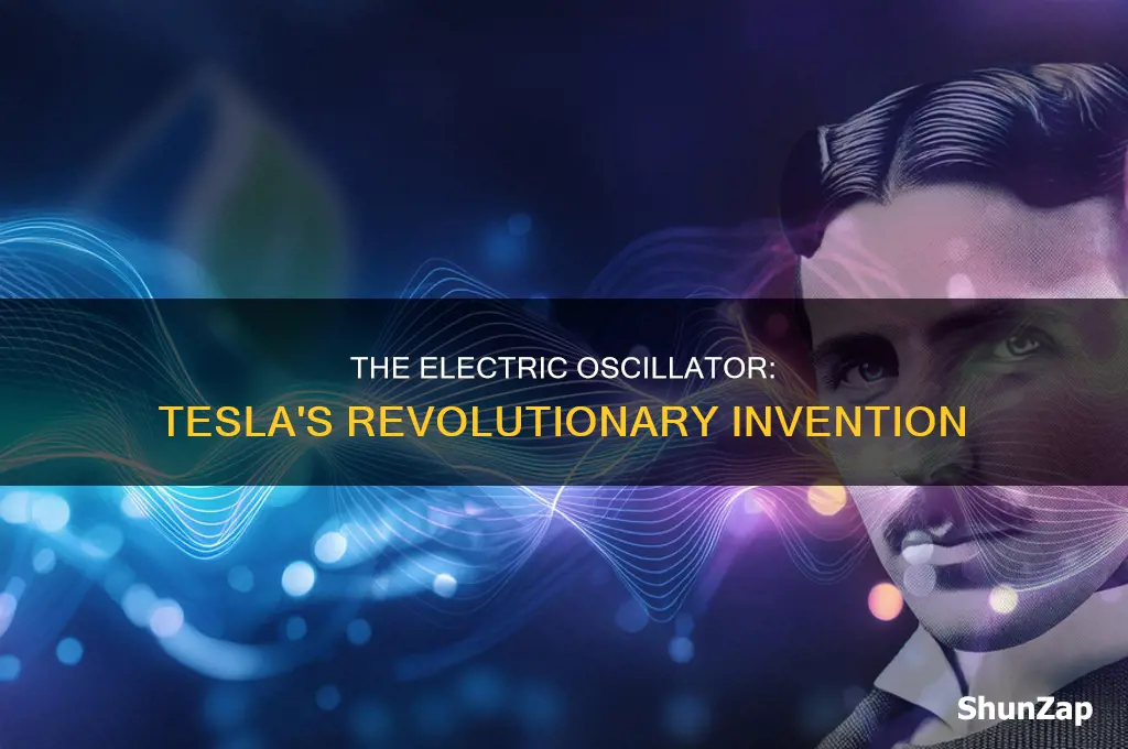 when did tesla invent the electric oscillator