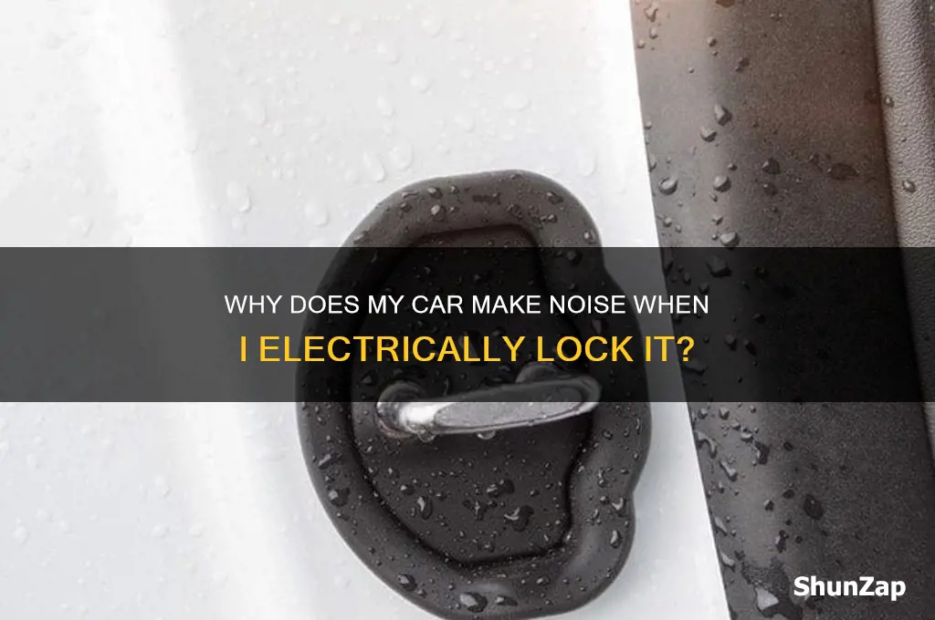 when i electrically lock my car there