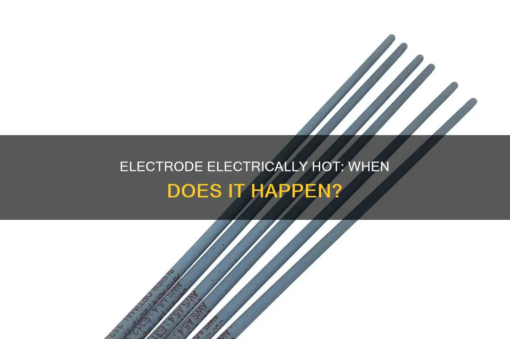 when is a stick electrode electrically hot