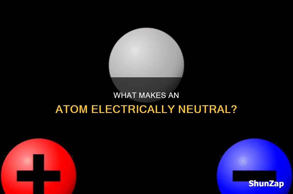 when is an atom considered electrically neutral