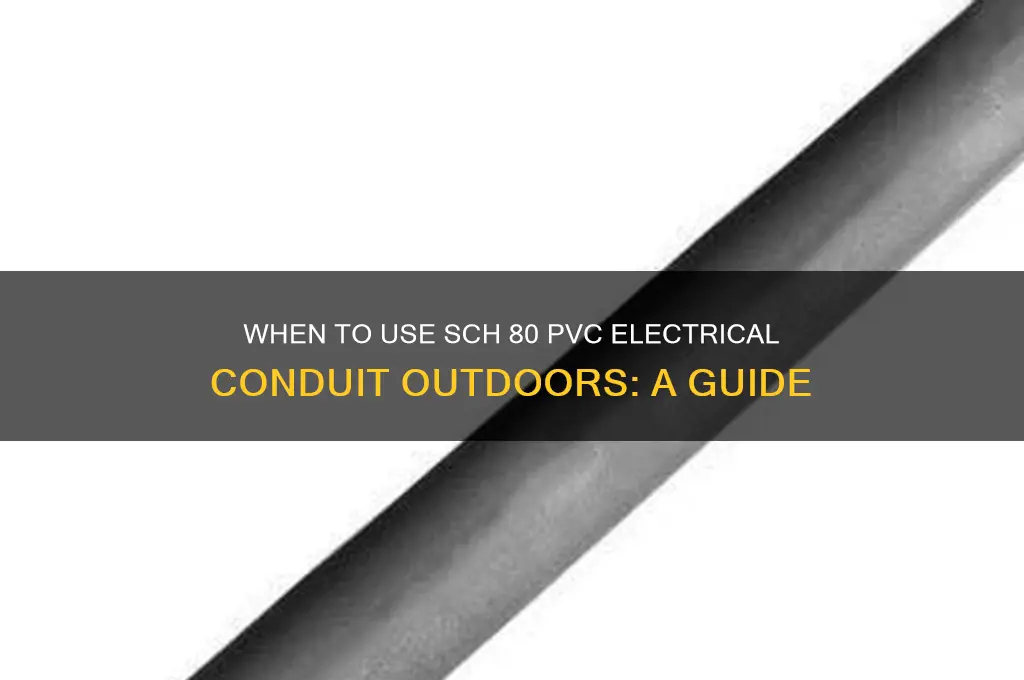 when is sch 80 pvc electrical conduit outdoor use