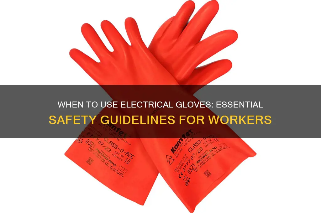 when should i use electrical gloves