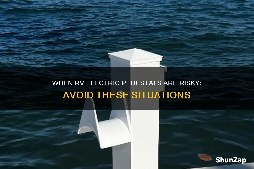 when should you not use a rv camping electric pedestal