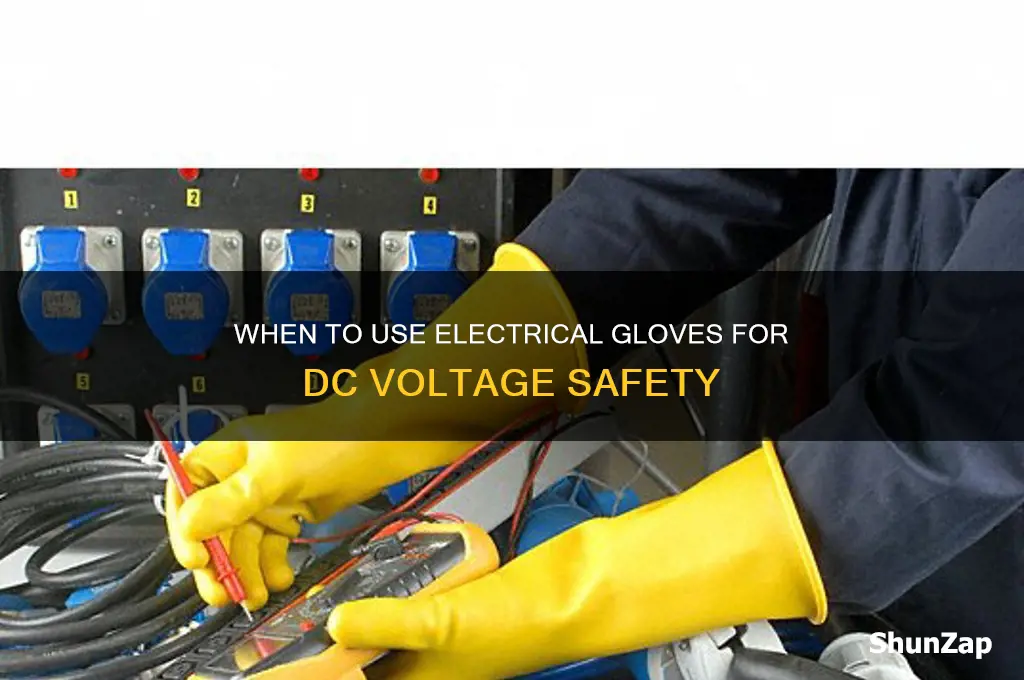 when should you use electrical gloves for dc voltage