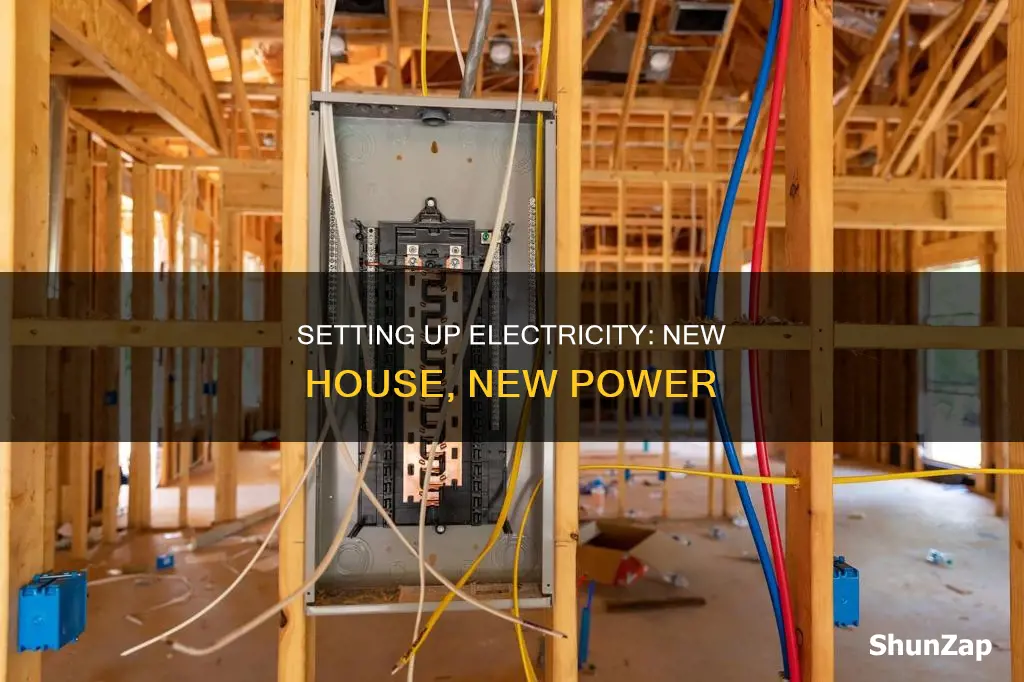 when to connect electricity in new house