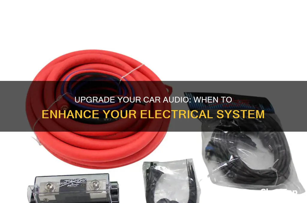 when to upgrade my electrical system for my car audio