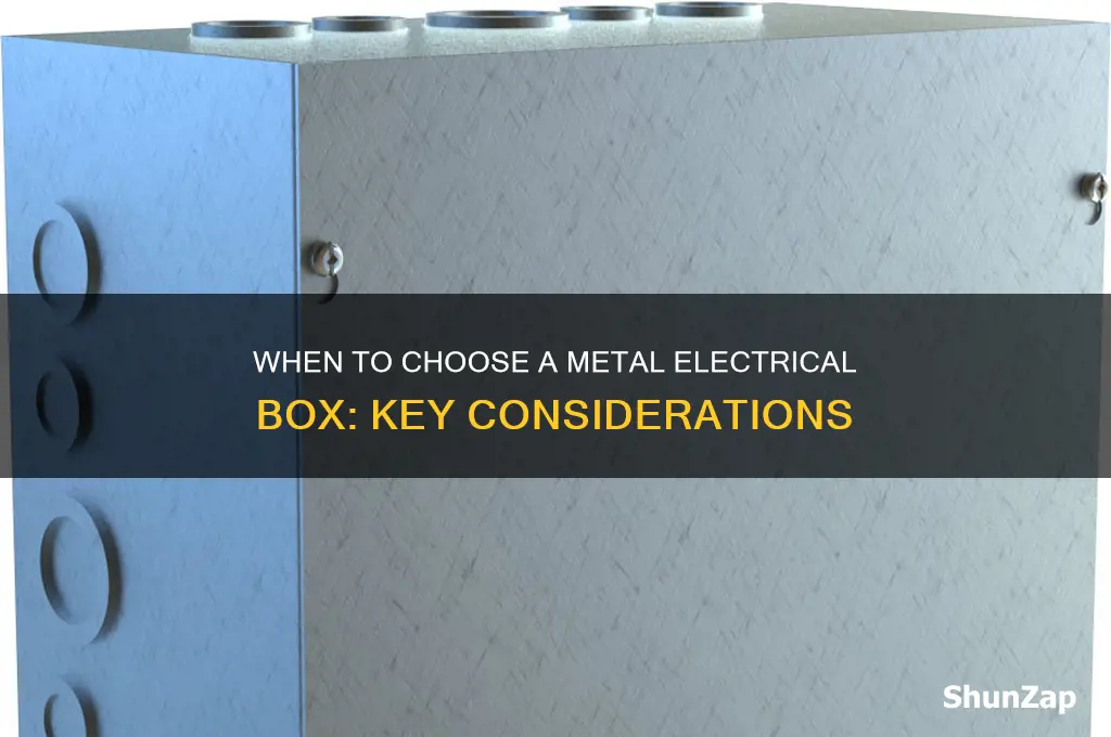when to use a metal electrical box