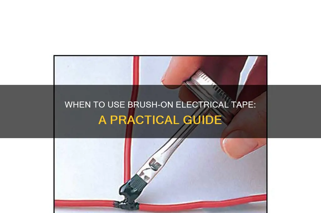 when to use brush on electrical tape