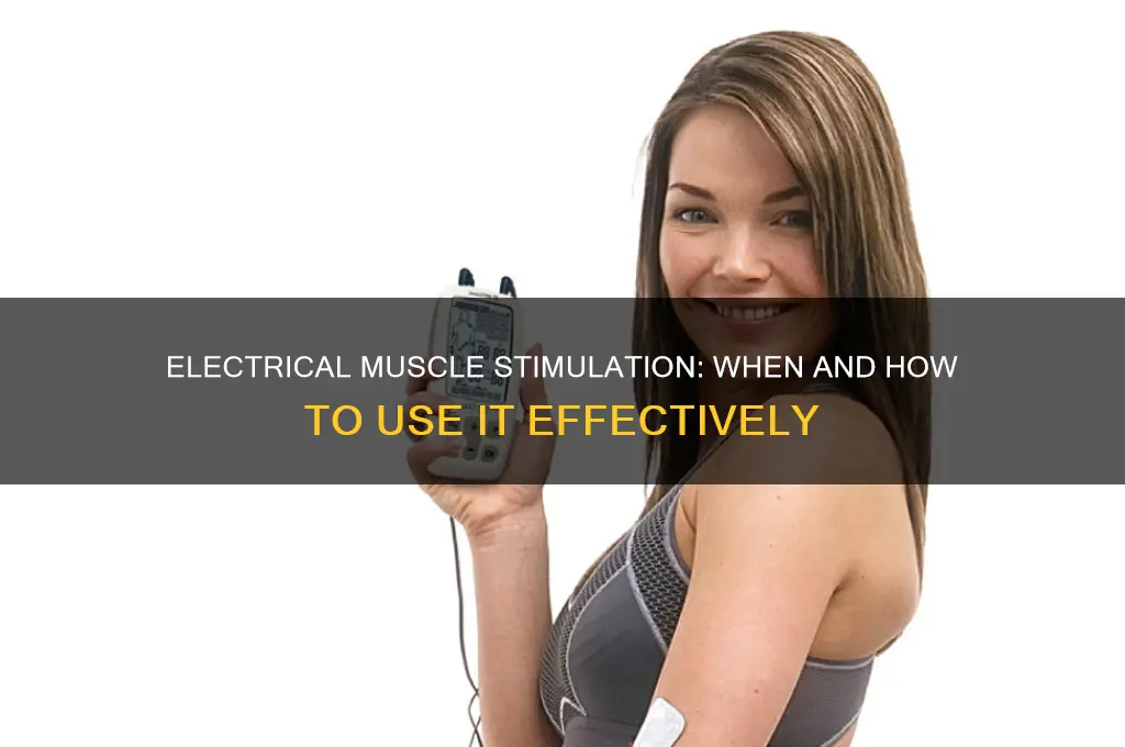 when to use electrical muscle stimulation