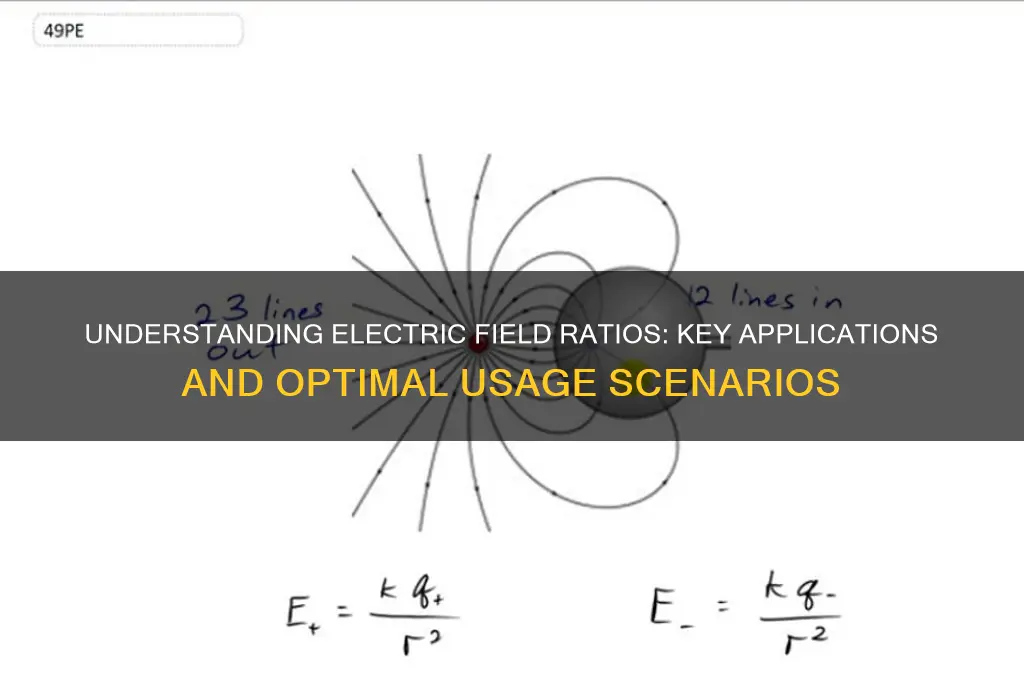 when to use ratio of electric field