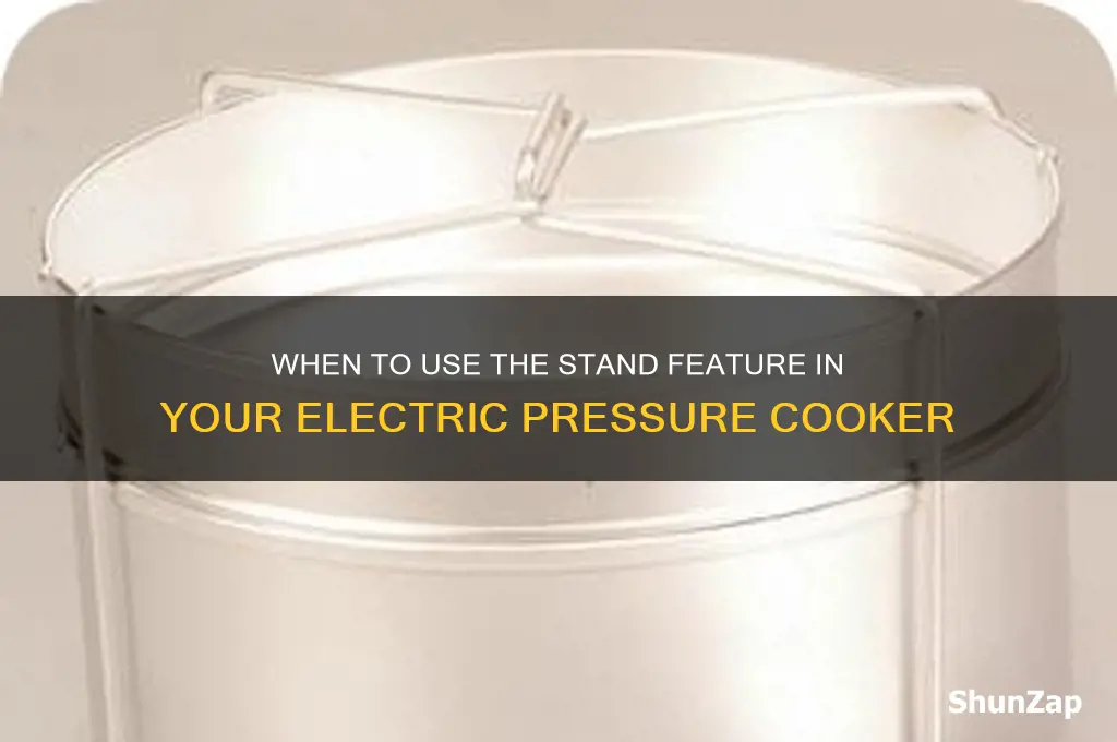 when to use stand in electric pressure cooker