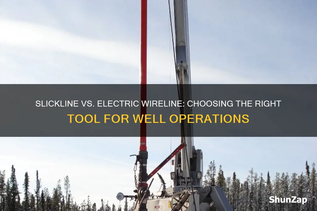 when use slickline and electric wireline