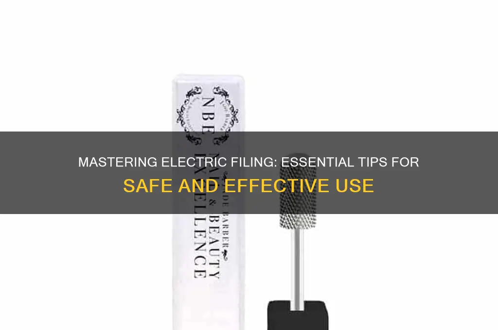 when using an electric file it is important to