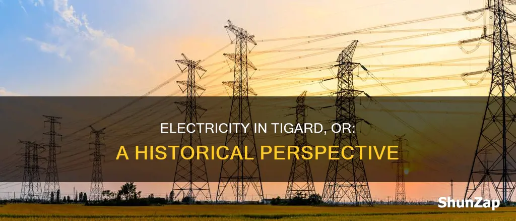 when was electricity available in tigard or