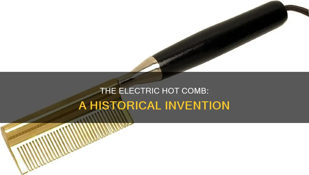 when was the electric hot comb invented