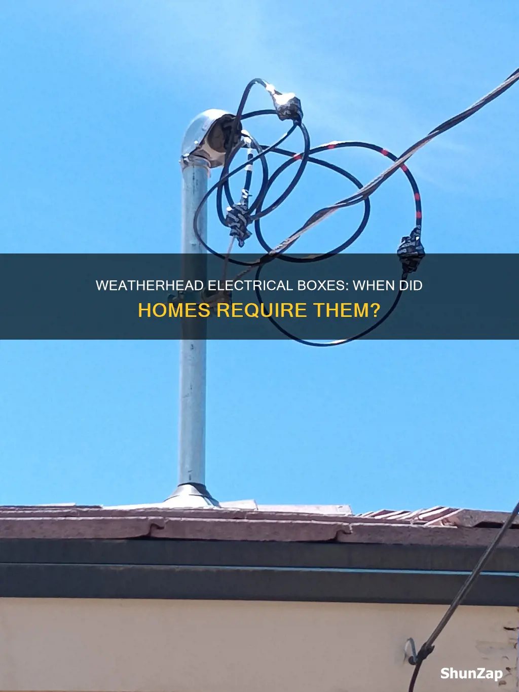 when were electrical weatherheads required to homes