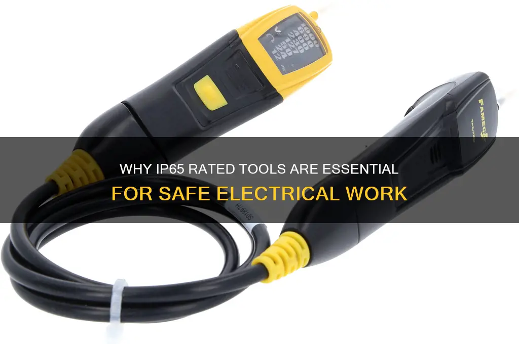when working with electricity ip65 rated tools should be used