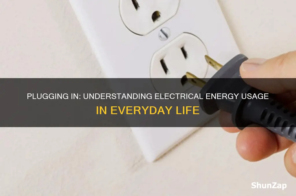when you plug something in are you using electrical energy