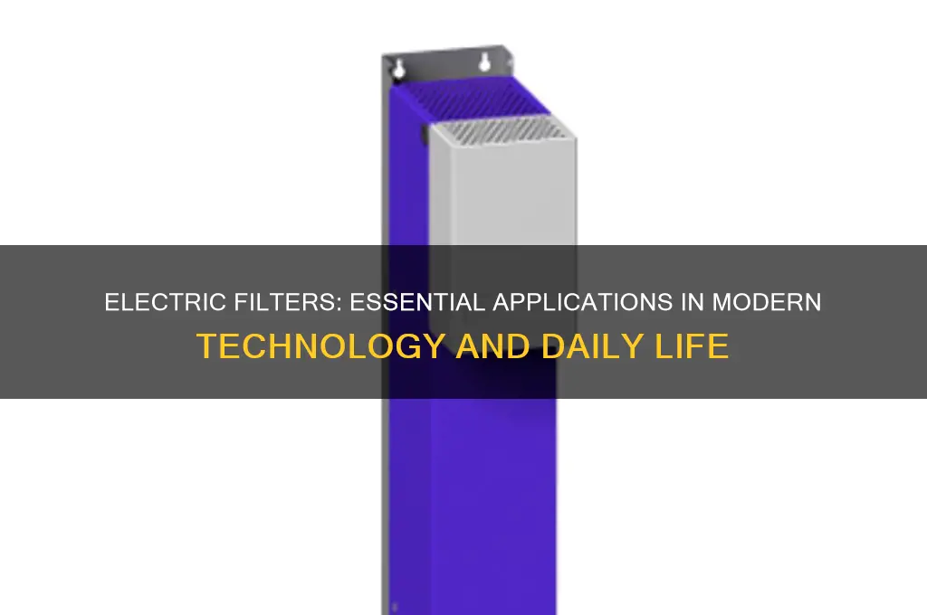 where are electric filters used
