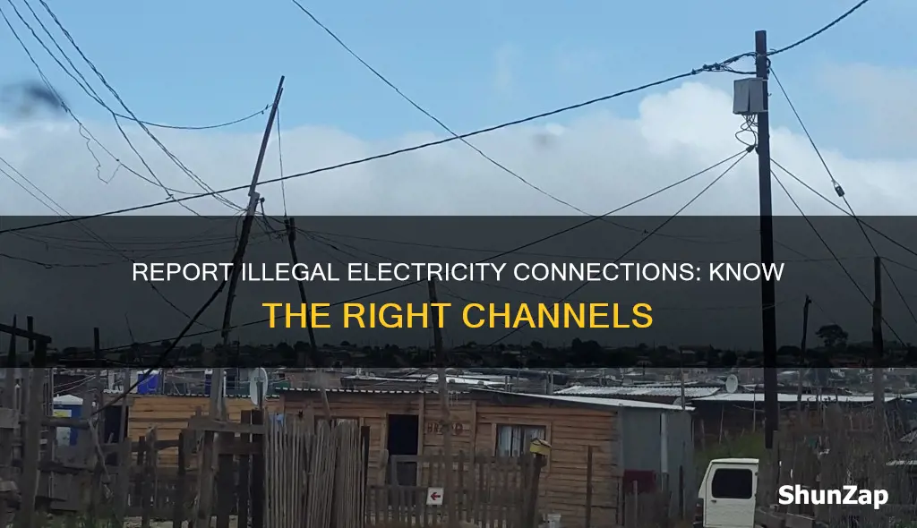 where do i report illegal electricity connections