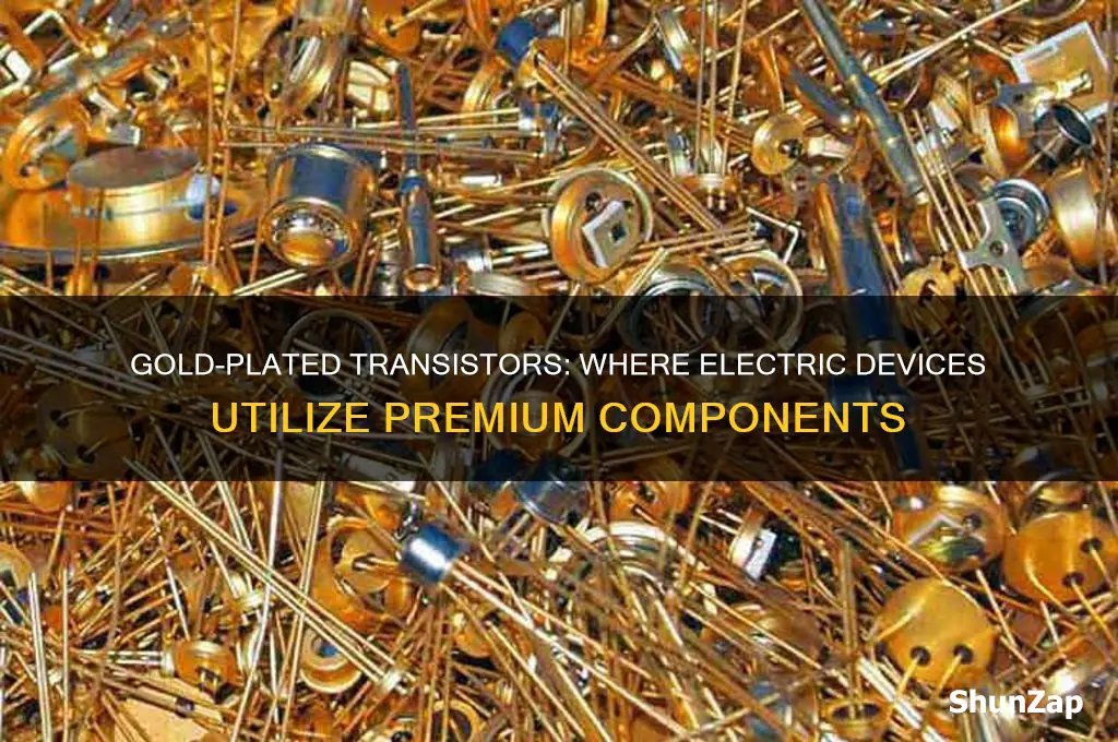 where electric items use gold plated transistors