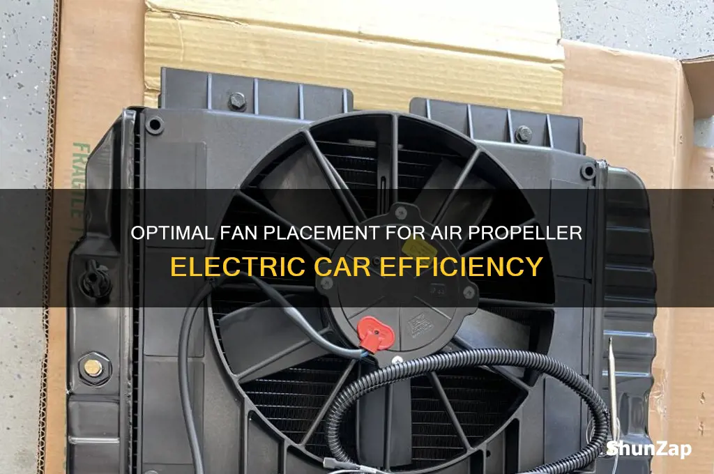 where to put fan on air propeller electric car