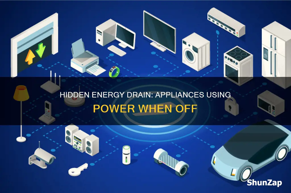which appliances use electricity when turned off