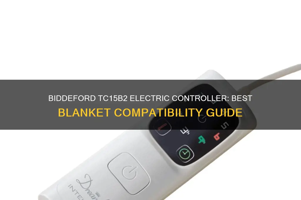 which blanket can yuo use biddeford tc15b2 electric controller