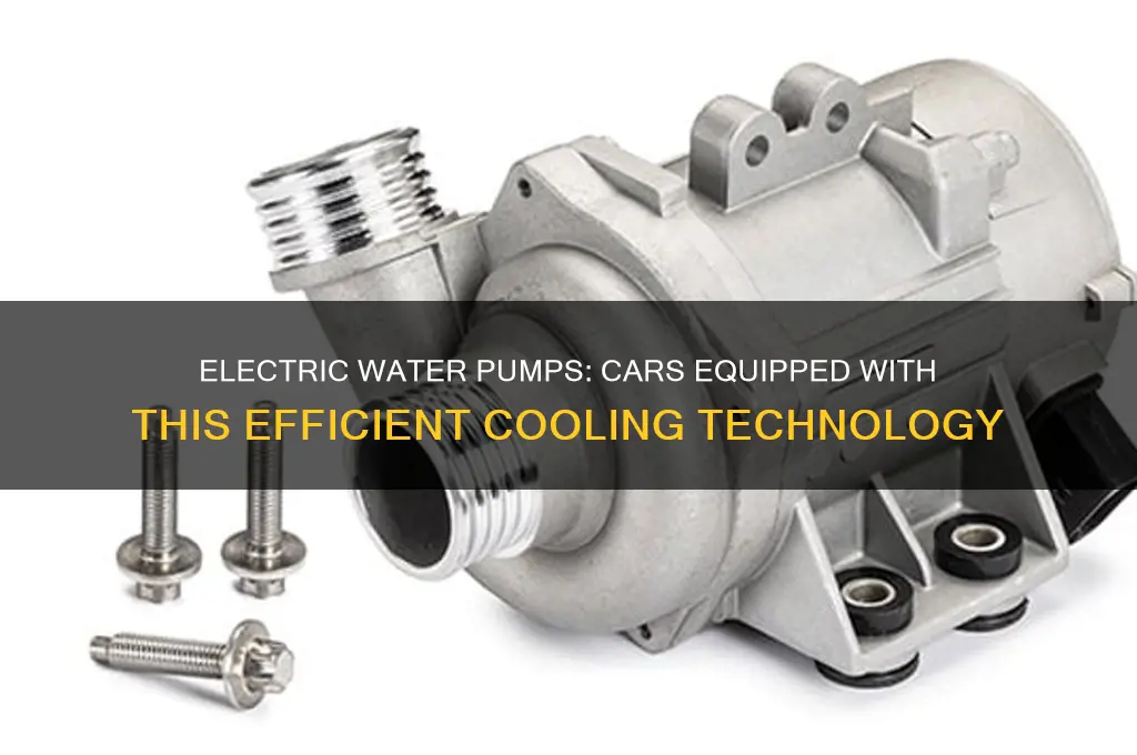 which cars have electric water pumps