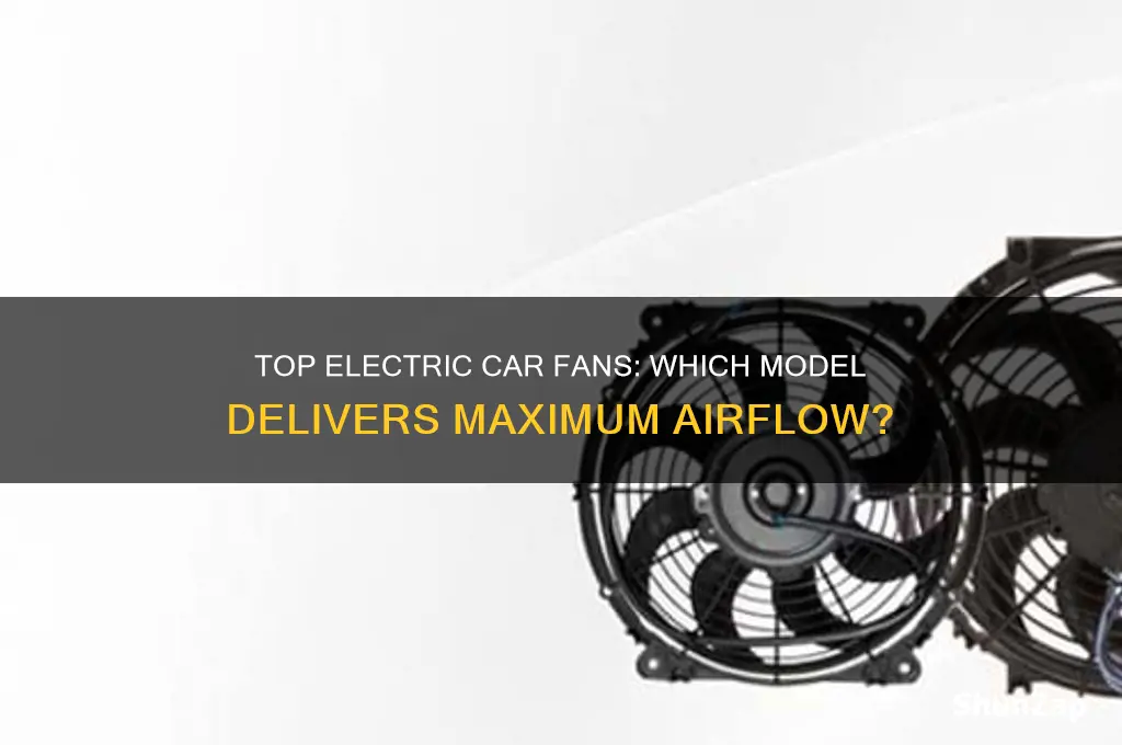 which electric car fan has the most air flow