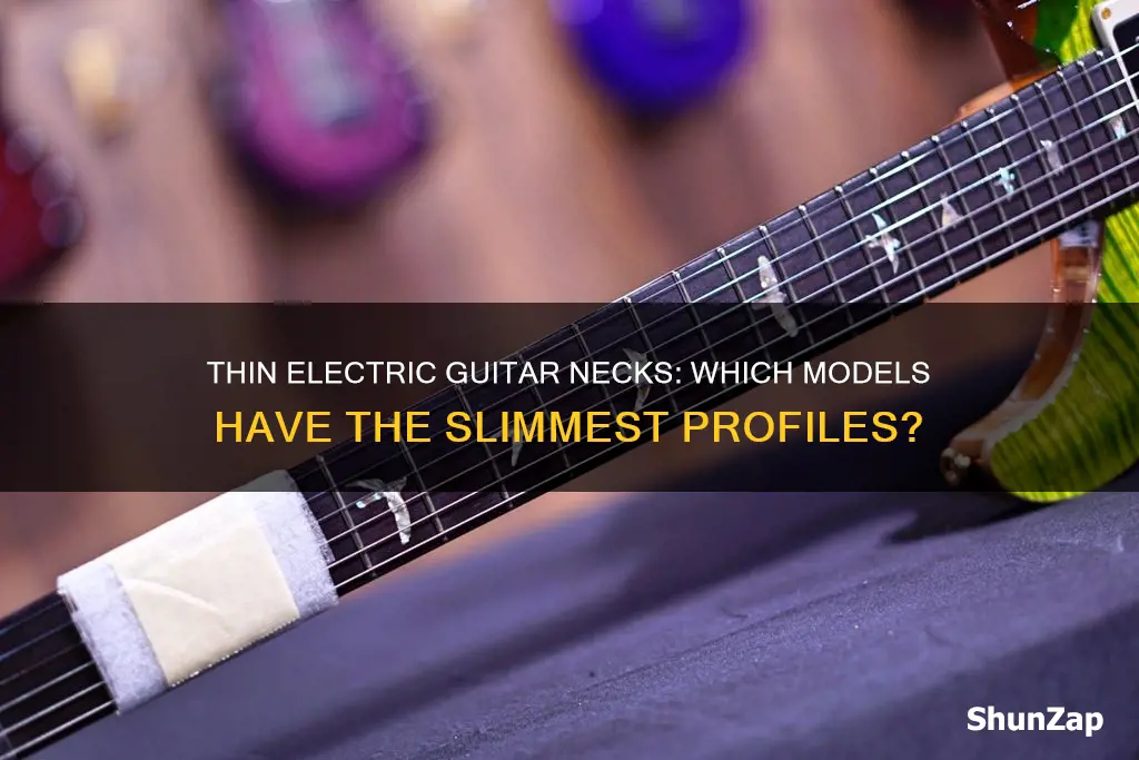 which electric guitars have the thinnest necks
