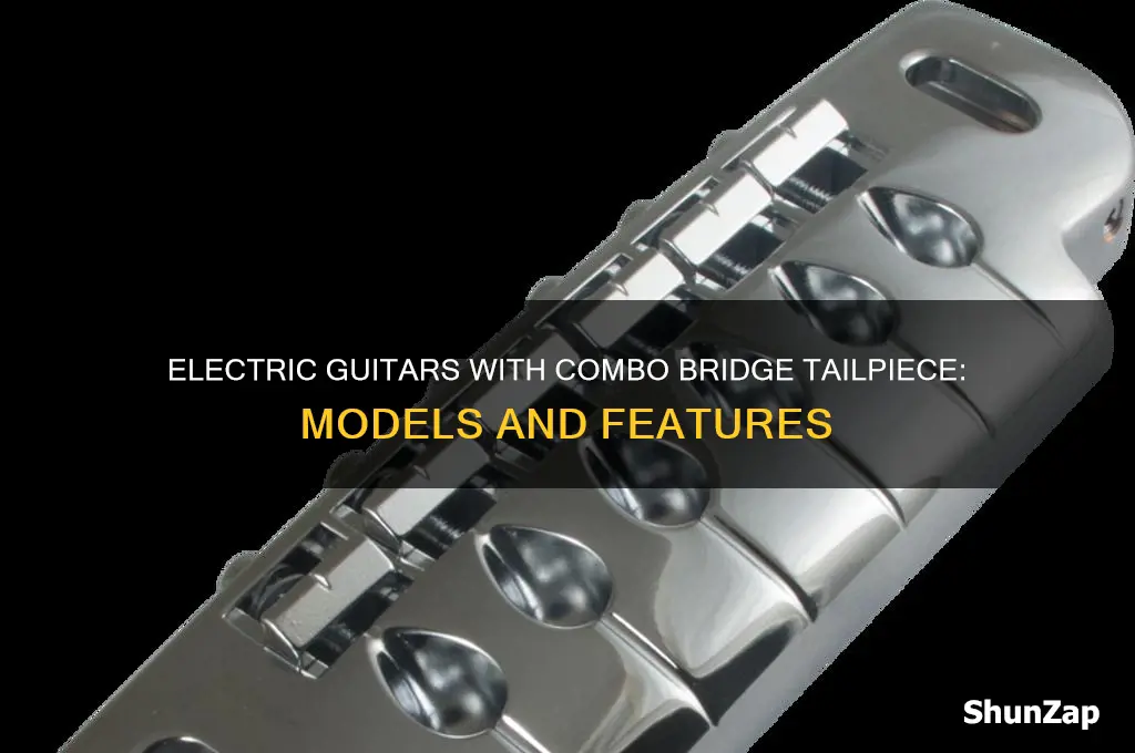 which electric guitars use a combination bridge tailpiece