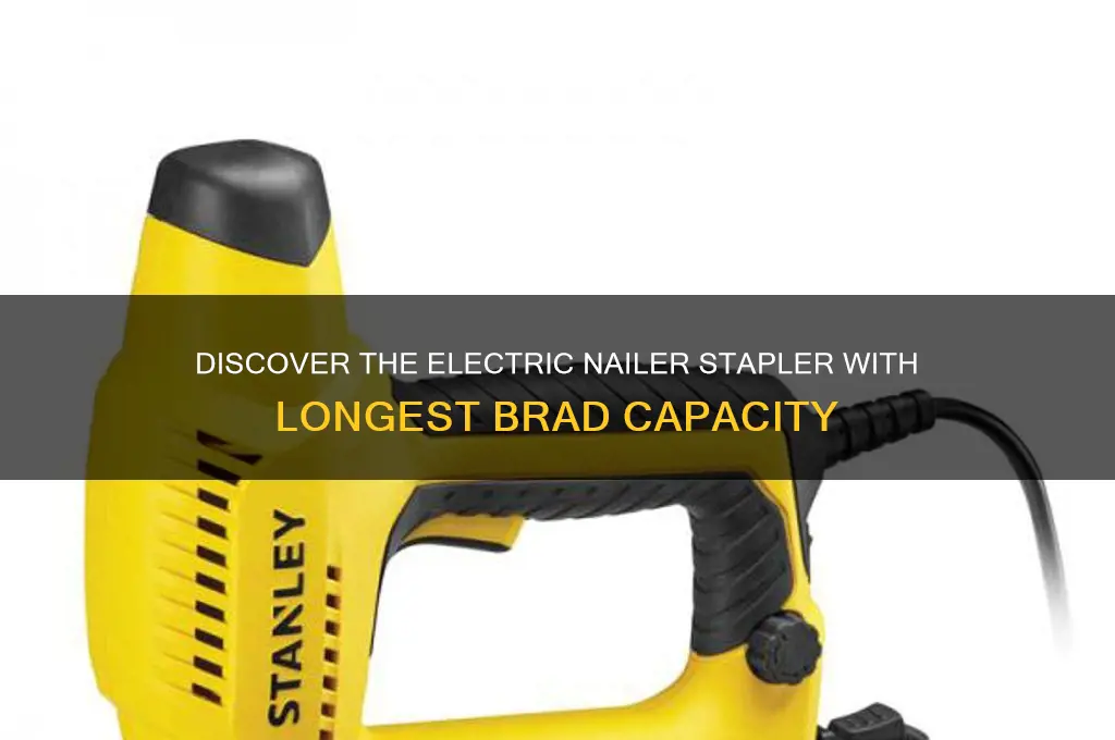 which electric nailer stapler uses the longest brad