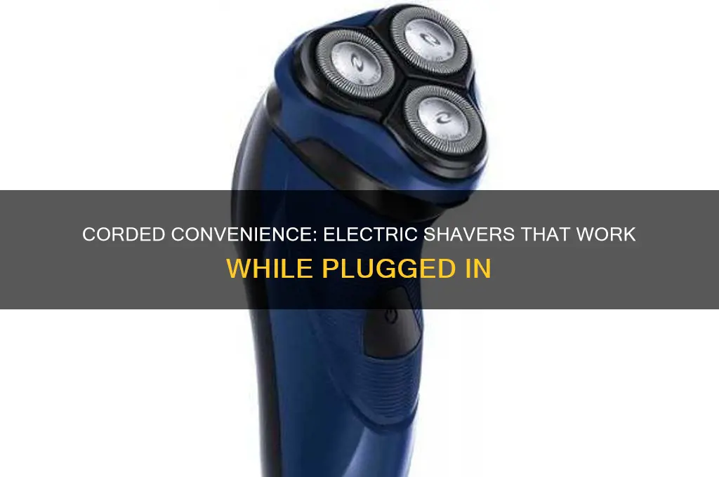 which electric shavers can be used while plugged