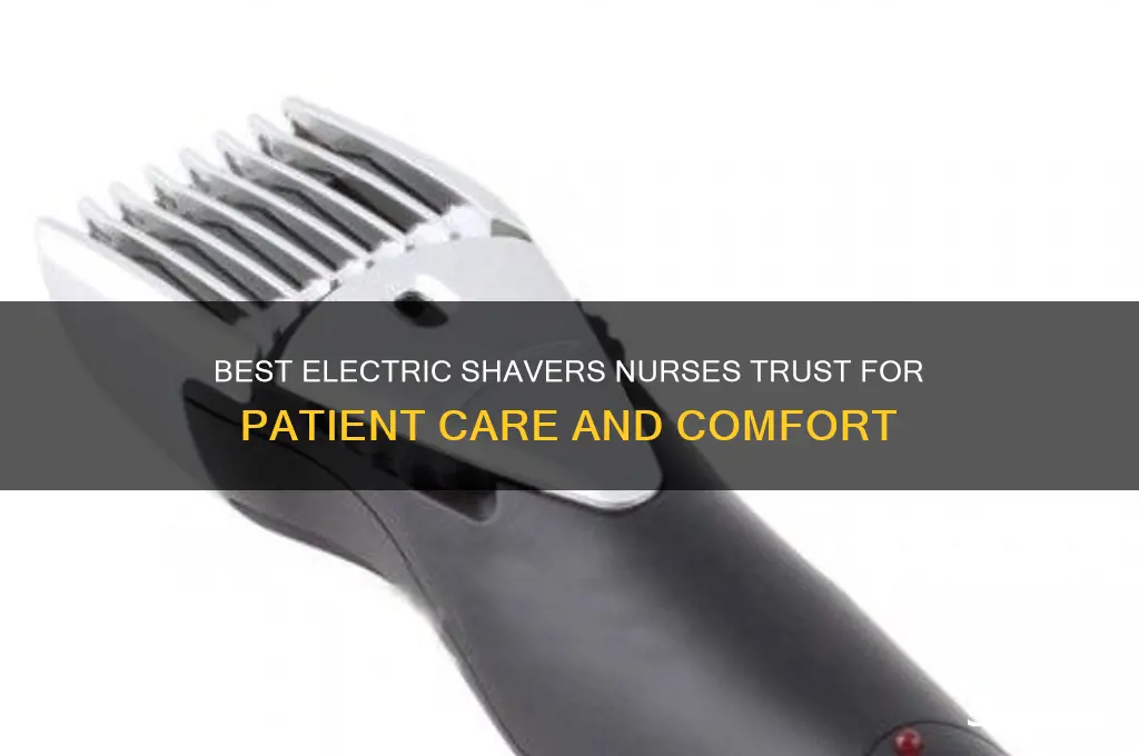 which electric shavers do nurses use on patients