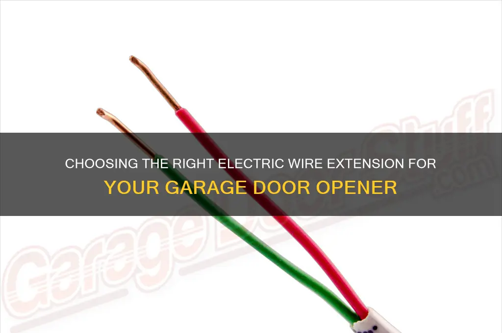 which electric wire extension to use for garage door opener