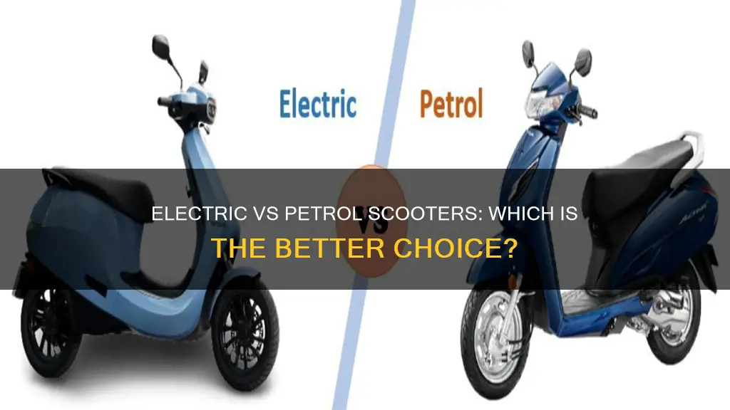 which is better electric scooter or petrol