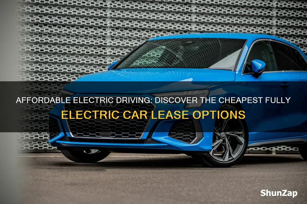 which is cheapest fully electric car to lease