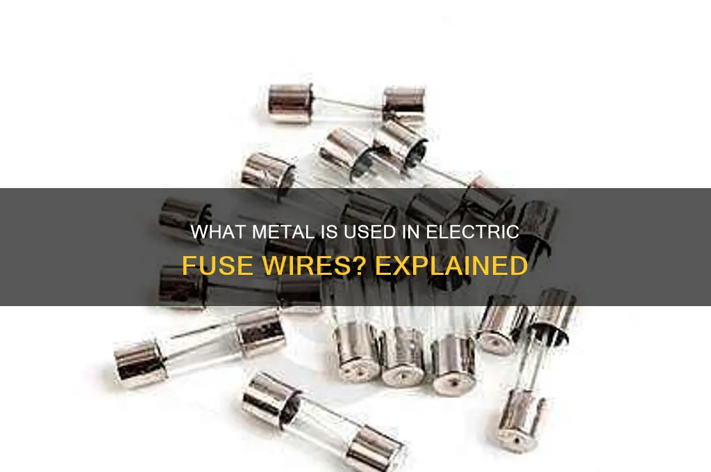 which metal is used in wire of an electric fuse