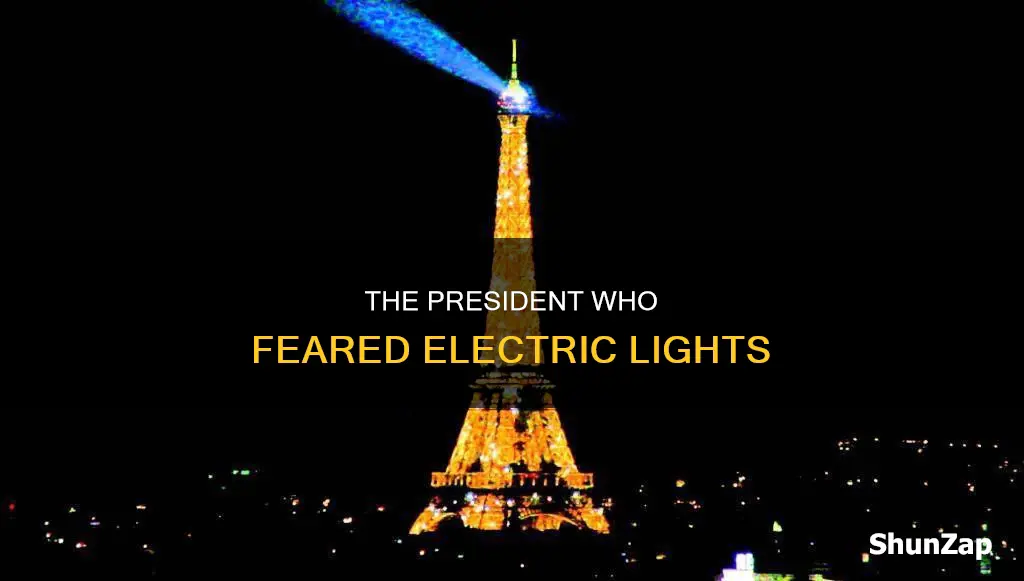 which president was afraid of electric lights